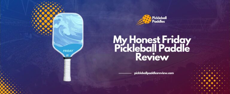 Read more about the article My Honest Friday Pickleball Paddle Review 2024