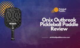 My Honest Onix Outbreak Pickleball Paddle Review 2024