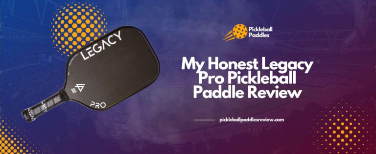 Read more about the article My Honest Legacy Pro Pickleball Paddle Review 2024