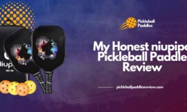 My Honest niupipo Pickleball Paddle Review 2024