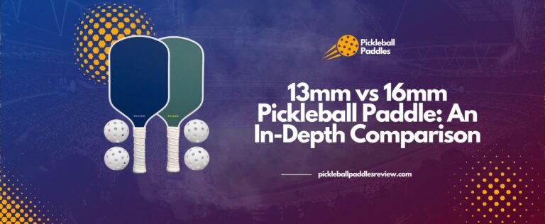 Read more about the article 13mm vs 16mm Pickleball Paddle: An In-Depth Comparison