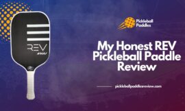 My Honest REV Pickleball Paddle Review 2024