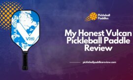 My Honest Vulcan Pickleball Paddle Review 2024