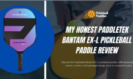 My Honest Paddletek Bantam EX-L Pickleball Paddle Review 2024