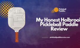 My Honest Holbrook Pickleball Paddle Review 2024