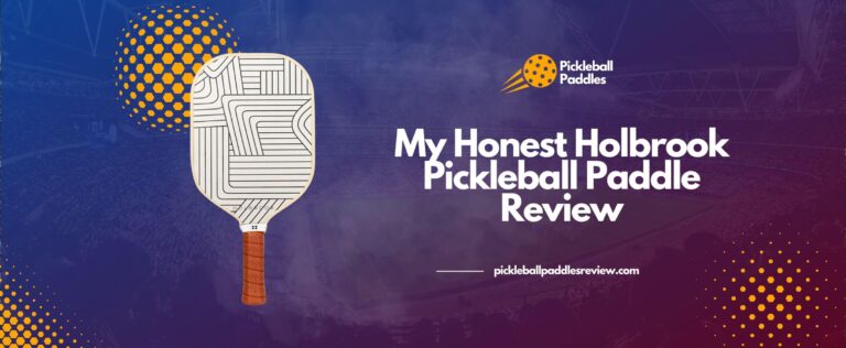 Read more about the article My Honest Holbrook Pickleball Paddle Review 2024